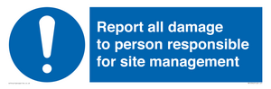 Report all damage to person responsible for site management